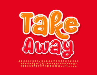 Vector advertising emblem Take Away with Orange handwritten Font. Decorative Alphabet Letters, Numbers and Symbols set