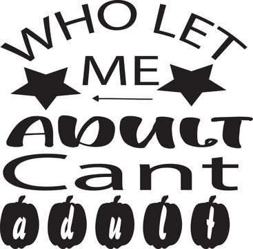 who let me abult cant aduit