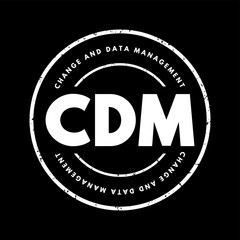 CDM Change and Data Management - helps solve business issues by aligning both people and processes to strategic initiatives, acronym text stamp