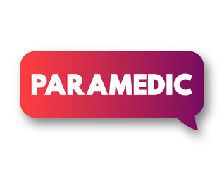 Paramedic - healthcare professional who responds to emergency calls for medical help outside of a hospital, text concept background