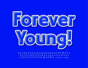 Vector happy poster Forever Young! Blue modern Font. Bright set of Alphabet Letters, Numbers and Symbols