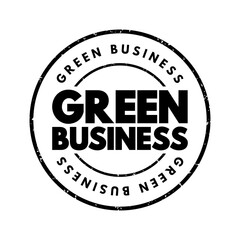 Fototapeta premium Green Business - enterprise that has minimal negative impact or potentially a positive effect on the global or local environment, text concept stamp