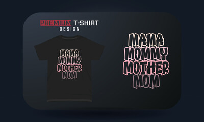 Mother's day t-shirt typography design Mama mommy mother mom 