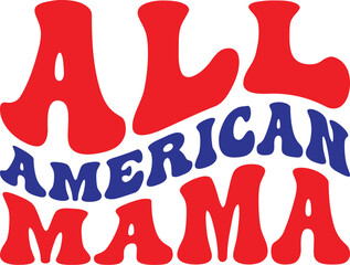 All American Mama 4th Of July Retro SVG, Fourth Of July Wavy SVG