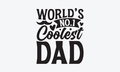 World’s No.1 Coolest Dad - Father's day SVG Design, Modern calligraphy, Vector illustration with hand drawn lettering, posters, banners, cards, mugs, Notebooks, white background.