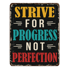 Strive for progress not perfection vintage rusty metal sign