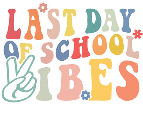 last day of school vibes retro wavy vintage svg png, happy last day of school svg, video game last day, End of School svg png, summer svg 