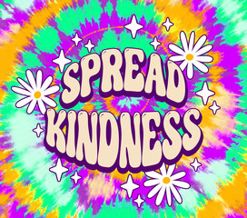 Fototapeta premium Spread kindness positive quote Groovy stile, self love, abstract tie dye background