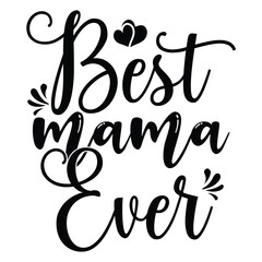 Best mama ever Mother's day shirt print template, typography design for mom mommy mama daughter grandma girl women aunt mom life child best mom adorable shirt
