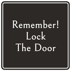 Obraz premium Door safety sign and labels remember, locked the door