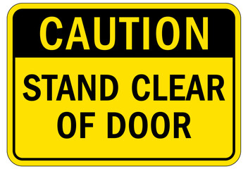 Door safety sign and labels stand clear of door