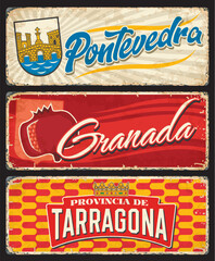 Spain Granada, Tarragona and Pontevedra tin signs and grunge rusty plates, vector. Spanish city welcome road signs with taglines, Spain province landmark symbols and flag emblems on metal signage
