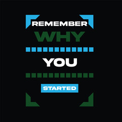 Motivational T-shirt design- Remember why you started.