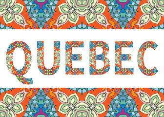 Quebec sign lettering with tribal ethnic ornament. Decorative letters and frame border pattern. Card or Invitation design. Canada travel theme background. Hand drawn vector 