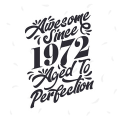 Born in 1972 Awesome Retro Vintage Birthday, Awesome since 1972 Aged to Perfection