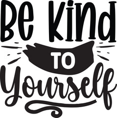 Be Kind to Yourself Svg