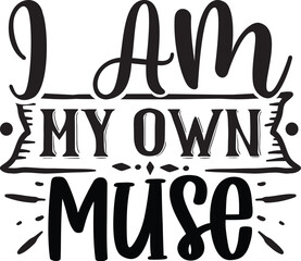 I Am My Own Muse Svg
