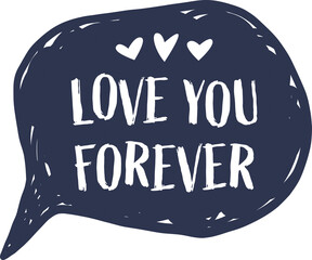 Love you forever text on speech bubble icon