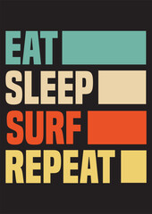 eat sleep surf repeat t-shirt design or vector , typography design, eat sleep repeat