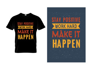 stay positive work hard make it happen t shirt design.