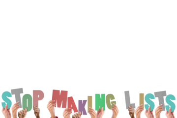 Colorful alphabet spelling stop making lists held up by people 