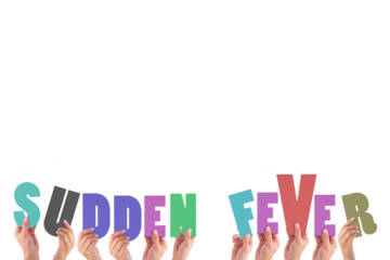 Hands holding up sudden fever