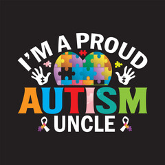 I'm aproud autism uncle T shirt design