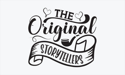 The Original Storytellers - Father's Day T-shirt SVG Design, Hand drawn lettering phrase isolated on white background, Sarcastic typography, Vector EPS Editable Files, For stickers, Templet, mugs.
