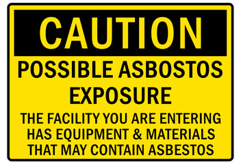 Asbestos chemical hazard sign and labels possible asbestos exposure. The facility you are entering has equipment and material that may contain asbestos