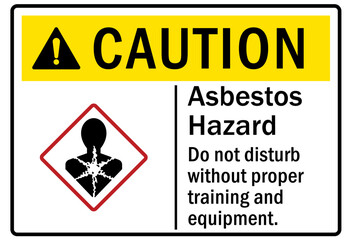 Asbestos chemical hazard sign and labels do not disturb without proper training and equipment