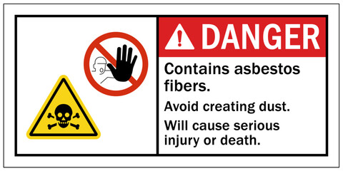 Asbestos chemical hazard sign and labels contains asbestos fibers. Avoid creating dust. Will cause serious injury or death