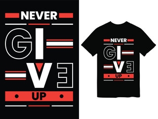 never give up t-shirt design