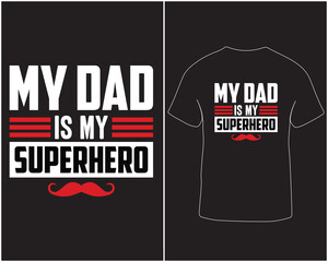 My dad is my superhero vector graphic t-shirt design. Father's day vector design for t-shirt, poster, banner, hoodie, and mug