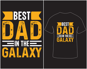 Best dad in the galaxy father's day typography vector graphic t-shirt design