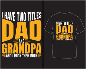 I have two titles dad and grandpa and I rock them both father's day typography vector t-shirt designs. Typography design for t-shirt, hoodies, mug and poster