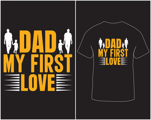 Dad my first love typography vector t-shirt design