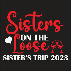 It's sister thing you understand, Sisters on the loose sister's trip 2023,Sister quote, Funny Sister design.