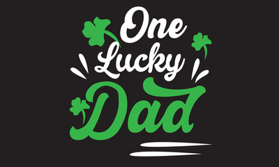 One Lucky Dad Svg T-Shirt Design