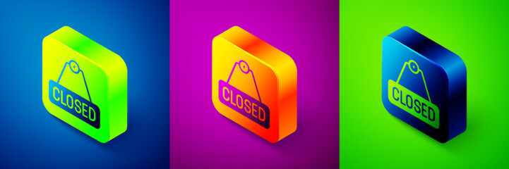 Isometric Hanging sign with text Closed icon isolated on blue, purple and green background. Business theme for cafe or restaurant. Square button. Vector