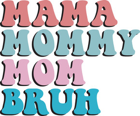 Mama Mommy Mom Bruh SVG Cut Files - Mother's Day, Mother's Day SVG, Mom SVG, Mama SVG, Best Mother's Day SVG, Best Mom SVG, T-shirt design for Mother's Day svg