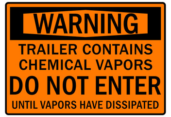 Fumes hazard chemical warning sign this trailer may contain chemical vapors. Do not enter until vapors have dissipated - obrazy, fototapety, plakaty