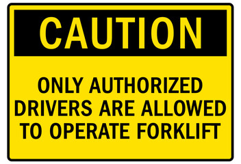 Forklift safety sign and labels only authorized driver are allowed to operate forklift