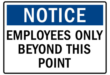 Employee entrance only warning sign and labels employees only beyond this point