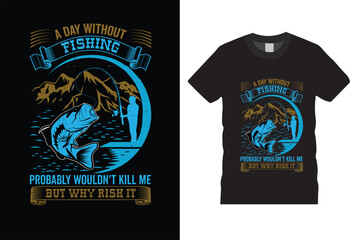 Fototapeta premium a day without fishing fisher,vintage,graphic,hobby,vectors,tshirt design vector tamplate.fishing vector,summer,isolated,typography,eye cacthing tshirt design ready for print,poster