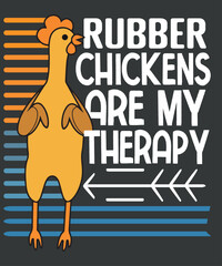 Rubber Chicken are my therapy Rubber T-shirt design, rubber chicken, vintage retro,Rubber Chicken quotes