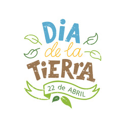 Dia de la Tierra handwritten text in Spanish (Earth Day).  Hand lettering, modern brush ink calligraphy. Typography design for greeting card, poster, logo, banner. Vector colorful illustration