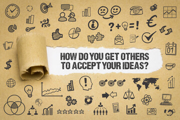 How do you get others to accept your ideas?	 - obrazy, fototapety, plakaty