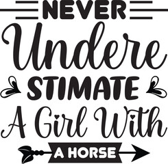 NEVER UNDERE STIMATE A Girl WITH A Horse