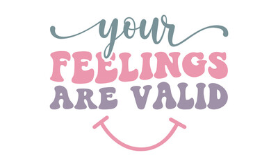 Your Feelings Are Valid Retro SVG.