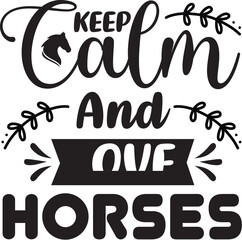 KEEP CALM and LOVE HORSES